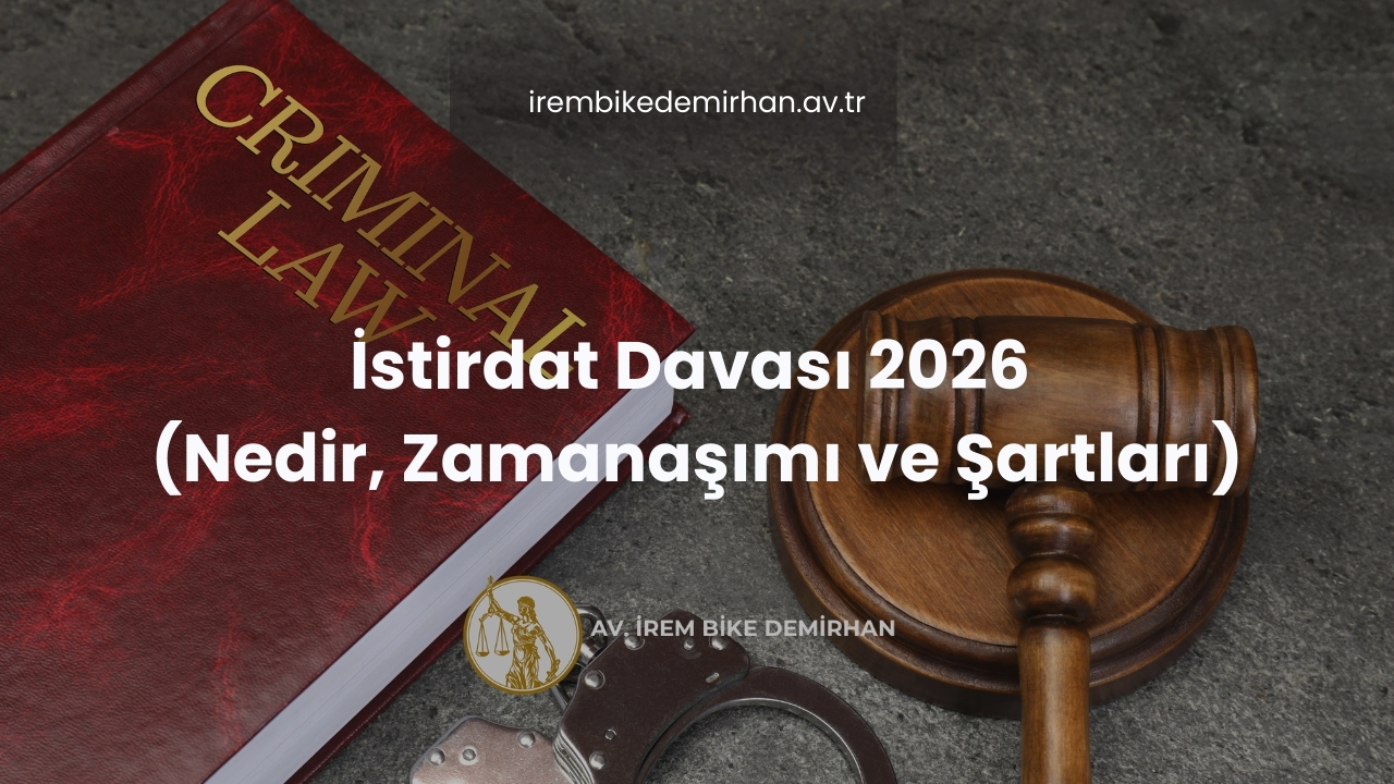 İstirdat Davası 2026 (Nedir, Zamanaşımı ve Şartları)