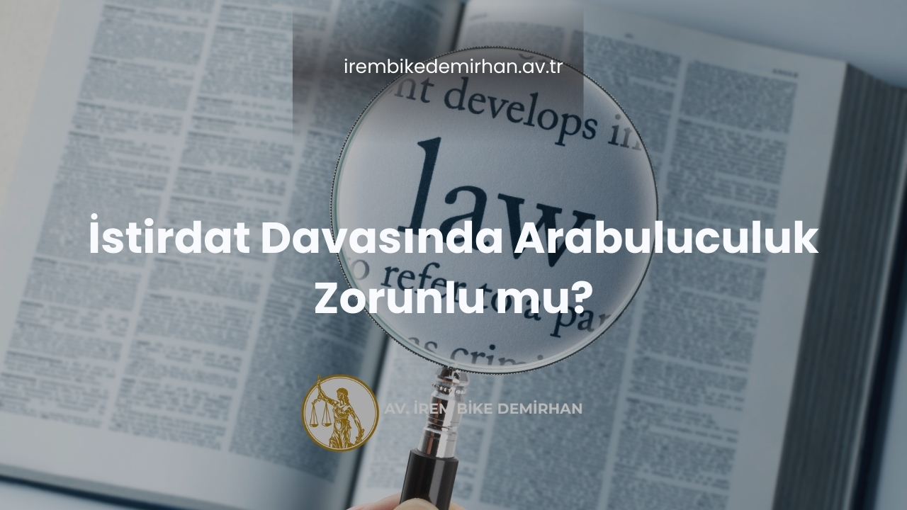İstirdat Davasında Arabuluculuk Zorunlu mu?
